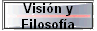 Visi�n y 
 Filosof�a
