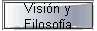 Visi�n y 
 Filosof�a